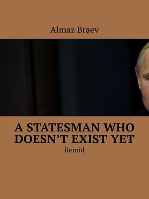 cover image of A statesman who doesn't exist yet. Remid